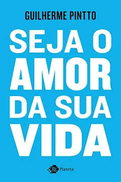 Livro Seja o Amor da Sua Vida - Resumo, Resenha, PDF, etc.