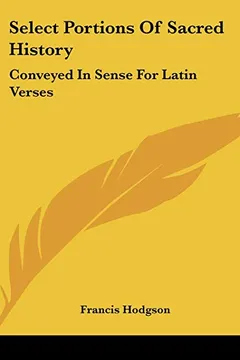 Livro Select Portions of Sacred History: Conveyed in Sense for Latin Verses - Resumo, Resenha, PDF, etc.