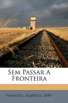 Livro Sem Passar a Fronteira - Resumo, Resenha, PDF, etc.