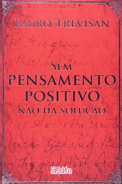 Livro Sem Pensamento Positivo não Há Solução - Resumo, Resenha, PDF, etc.