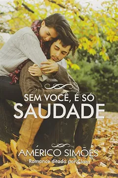 Livro Sem Você, É Só Saudade - Resumo, Resenha, PDF, etc.