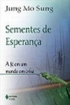 Livro Sementes De Esperanca. A Fe Em Um Mundo De Crise - Resumo, Resenha, PDF, etc.