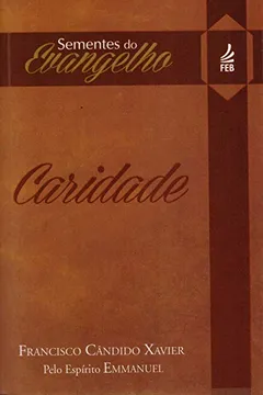 Livro Sementes do Evangelho. Caridade - Resumo, Resenha, PDF, etc.
