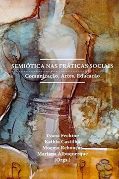 Capa do livro Semiótica nas Práticas Sociais. Comunicação, Artes, Educação