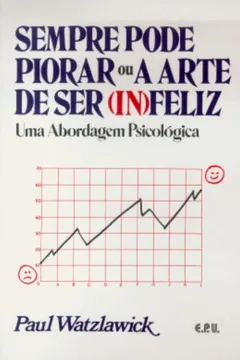 Livro Sempre Pode Piorar Ou A Arte De Ser Infeliz - Resumo, Resenha, PDF, etc.