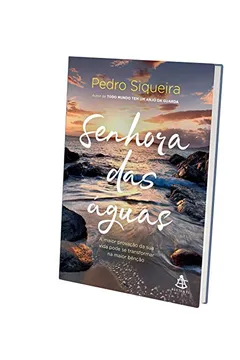 Livro Senhora das Águas. A Maior Provação da Sua Vida Pode Se Transformar na Maior Benção - Resumo, Resenha, PDF, etc.