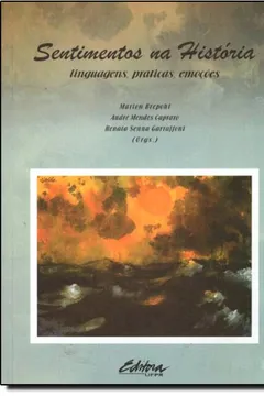 Livro Sentimentos Na História. Linguagens, Práticas, Emoções - Resumo, Resenha, PDF, etc.