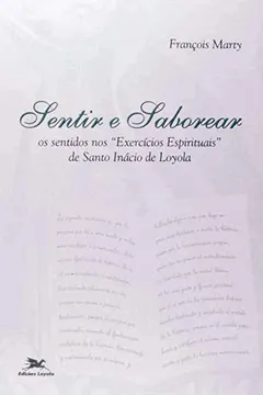 Livro Sentir E Saborear. Os Sentidos Nos Exercícios Espirituais De Santo Inácio De Loyola - Resumo, Resenha, PDF, etc.