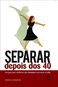 Livro Separar Depois dos 40 - Resumo, Resenha, PDF, etc.