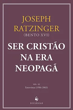 Livro Ser Cristão na Era Neopagã. Entrevistas - Volume III - Resumo, Resenha, PDF, etc.