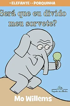 Livro Será que Eu Divido o Meu Sorvete? - Resumo, Resenha, PDF, etc.