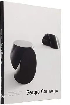 Livro Sergio Camargo - Coleção Espaços da Arte Brasileira - Resumo, Resenha, PDF, etc.