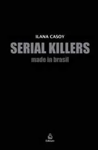 Livro Serial Killers. Made in Brasil - Resumo, Resenha, PDF, etc.