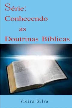 Livro Serie: Conhecendo as Doutrinas Biblicas - Resumo, Resenha, PDF, etc.