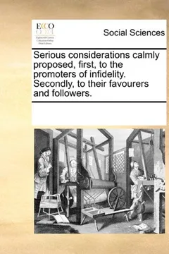 Livro Serious Considerations Calmly Proposed, First, to the Promoters of Infidelity. Secondly, to Their Favourers and Followers. - Resumo, Resenha, PDF, etc.