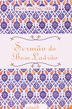 Livro Sermão do Bom Ladrão - Resumo, Resenha, PDF, etc.