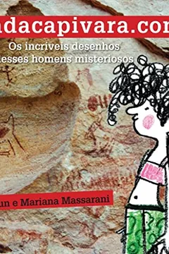 Livro Serradacapivara.com. Os Incríveis Desenhos Desses Homens Misteriosos - Resumo, Resenha, PDF, etc.