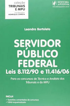 Livro Servidor Público Federal. Leis 8.112-90 e 11.416-06. Para Concursos de Técnico e Analista - Coleção Tribunais e MPU - Resumo, Resenha, PDF, etc.