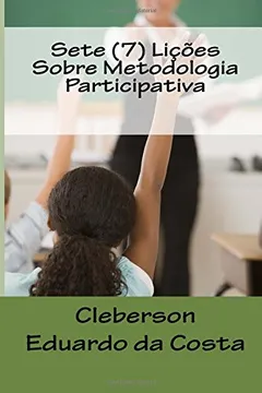 Livro Sete (7) Licoes Sobre Metodologia Participativa - Resumo, Resenha, PDF, etc.