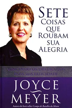 Livro Sete Coisas Que Roubam Sua Alegria - Resumo, Resenha, PDF, etc.