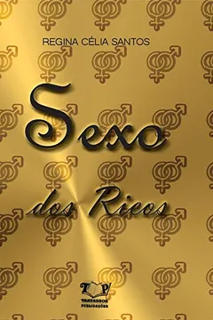 Livro Sexo dos Ricos - Resumo, Resenha, PDF, etc.