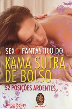 Livro Sexo Fantastico Do Kama Sutra De Bolso. 52 Posicoes Ardentes - Resumo, Resenha, PDF, etc.