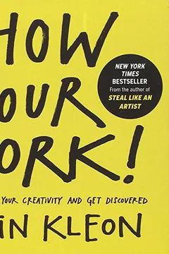 Capa do livro Show Your Work!: 10 Ways to Share Your Creativity and Get Discovered