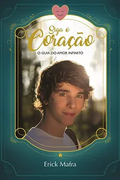 Livro Siga o Coração: O Guia do Amor Infinito - Resumo, Resenha, PDF, etc.