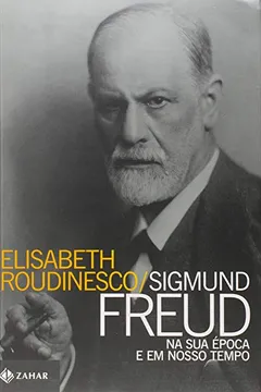 Livro Sigmund Freud na Sua Época e em Nosso Tempo - Resumo, Resenha, PDF, etc.