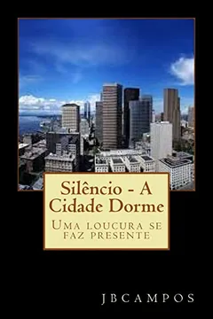 Livro Silencio - A Cidade Dorme: Uma Loucura Se Faz Presente - Resumo, Resenha, PDF, etc.