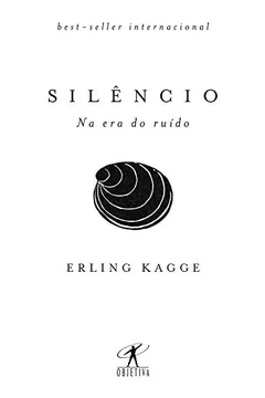 Livro Silêncio na Era do Ruído - Resumo, Resenha, PDF, etc.