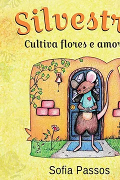 Livro Silvestre: Cultiva Flores E Amores - Resumo, Resenha, PDF, etc.