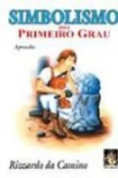 Livro Simbolismo Do Primeiro Grau - Resumo, Resenha, PDF, etc.