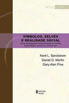 Livro Símbolos, Selves e Realidade Social. Uma Abordagem Interacionista Simbólica à Psicologia Social e à Sociologia - Resumo, Resenha, PDF, etc.