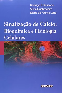 Livro Sinalizacao De Calcio. Bioquimica E Fisiologia Celulares - Resumo, Resenha, PDF, etc.