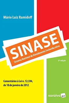 Livro SINASE. Sistema Nacional de Atendimento Socioeducativo. Comentários à Lei N. 12.594, de 18 de Janeiro de 2012 - Resumo, Resenha, PDF, etc.