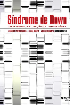 Livro Síndrome de Down. Crescimento, Maturação e Atividade Física - Resumo, Resenha, PDF, etc.