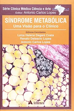 Livro Síndrome Metabólica. Uma Visão Para o Clínico - Coleção Clínica Medica, Ciência e Arte - Resumo, Resenha, PDF, etc.