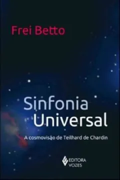 Livro Sinfonia Universal. A Cosmovisão De Teilhard De Chardin - Resumo, Resenha, PDF, etc.