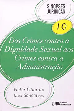 Livro Sinopses Jurídicas. Dos Crimes Contra Os Costumes Aos Crimes Contra A Administração - Volume 10 - Resumo, Resenha, PDF, etc.