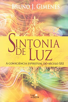 Livro Sintonia de Luz. A Consciência Espiritual do Século XXI - Resumo, Resenha, PDF, etc.