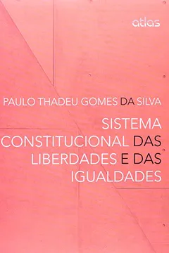 Livro Sistema Constitucional das Liberdades e das Igualdades - Resumo, Resenha, PDF, etc.