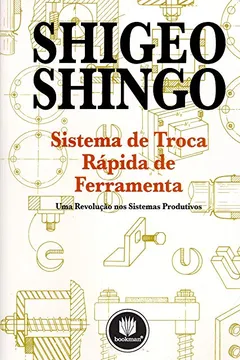Capa do livro Sistema de Troca Rápida de Ferramenta. Uma Revolução nos Sistemas Produtivos
