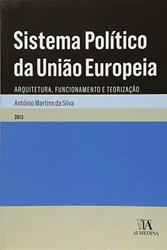 Livro Sistema Político da União Europeia. Arquitetura, Funcionamento e Teorização - Resumo, Resenha, PDF, etc.