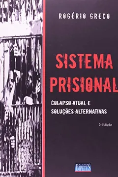 Livro Sistema Prisional. Colapso Atual e Soluções Alternativas - Resumo, Resenha, PDF, etc.