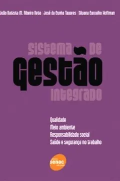 Livro Sistemas De Gestão Integrados. Qualidade, Meio Ambiente, Responsabilidade Social E Seguranca E Saude - Resumo, Resenha, PDF, etc.