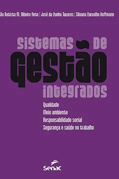 Livro Sistemas de Gestão Integrados. Qualidade, Meio Ambiente, Responsabilidade Social, Segurança e Saúde no Trabalho - Resumo, Resenha, PDF, etc.
