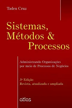 Livro Sistemas, Métodos & Processos: Administrando Organizações Por Meio De Processos De Negócios - Resumo, Resenha, PDF, etc.