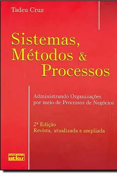 Livro Sistemas, Métodos e Processos. Administrando Organizações por Meio de Processos de Negócios - Resumo, Resenha, PDF, etc.