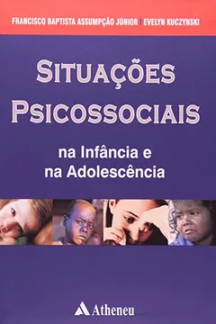 Livro Situaçoes Psicossociais. Na Infancia E Na Adolescencia - Resumo, Resenha, PDF, etc.